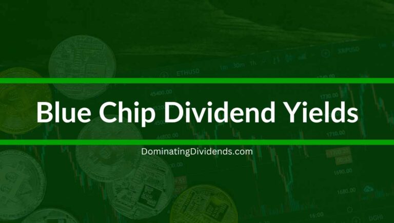 Blue Chip Dividend Yields: Maximizing Income